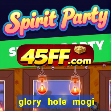 glory hole mogi das cruzes